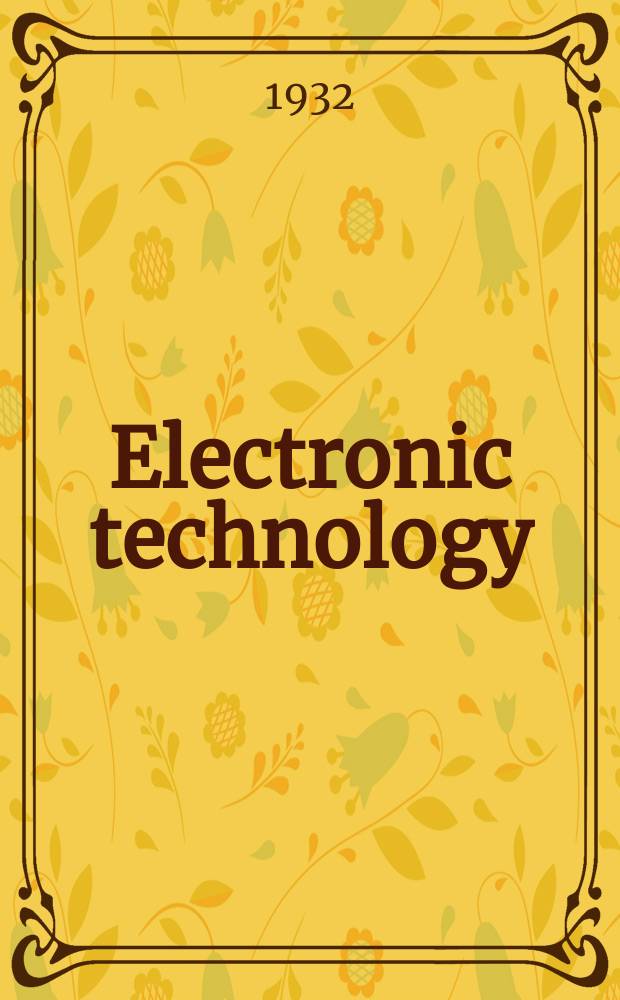 Electronic technology : Incorporating Wireless engineer Electronic & radio engineer. Vol.9, №100
