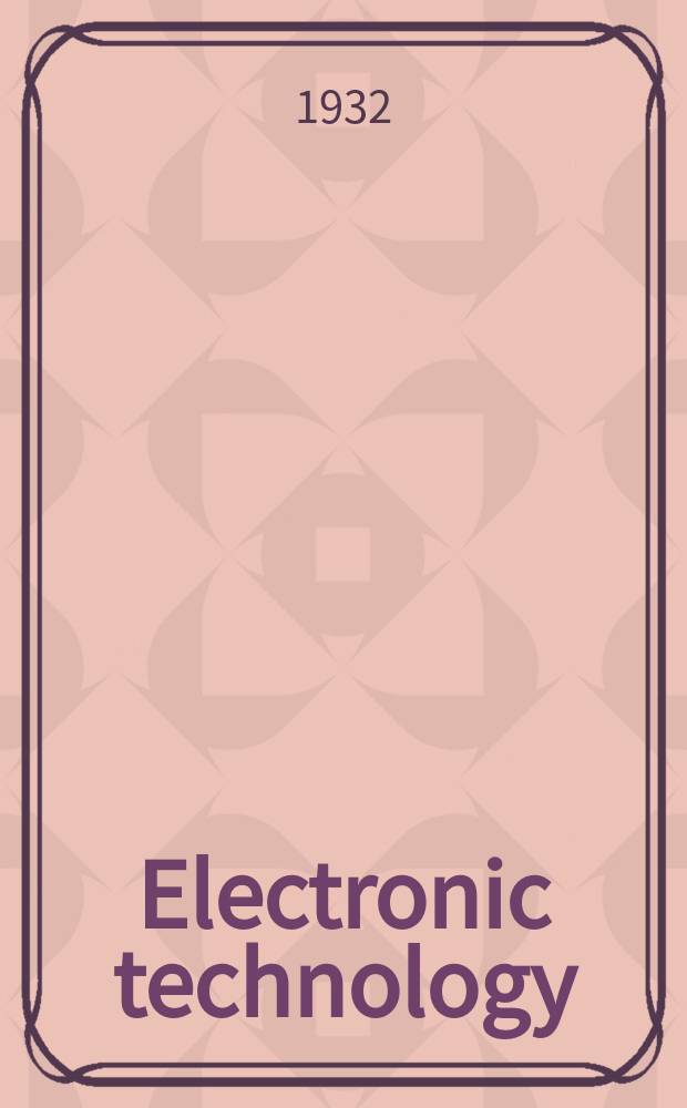 Electronic technology : Incorporating Wireless engineer Electronic & radio engineer. Vol.9, №109
