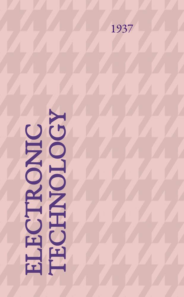 Electronic technology : Incorporating Wireless engineer Electronic & radio engineer. Vol.14, №164
