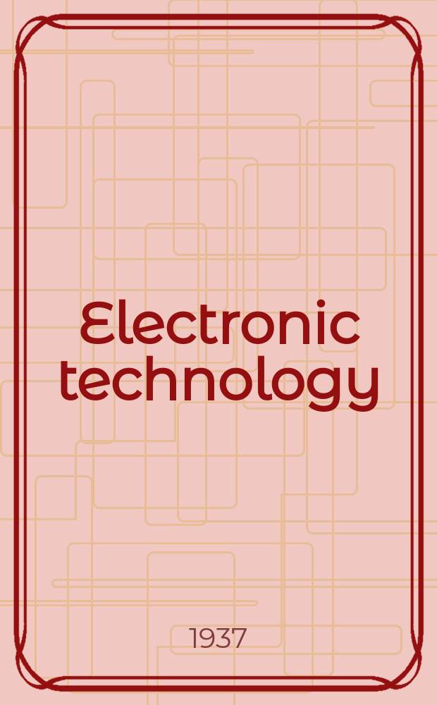 Electronic technology : Incorporating Wireless engineer Electronic & radio engineer. Vol.14, №171
