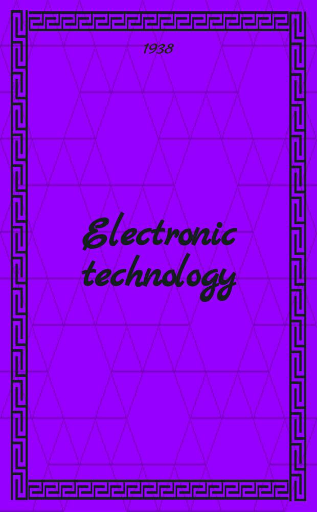 Electronic technology : Incorporating Wireless engineer Electronic & radio engineer. Vol.15, №175