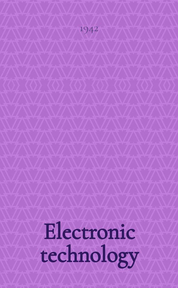 Electronic technology : Incorporating Wireless engineer Electronic & radio engineer. Vol.19, №227