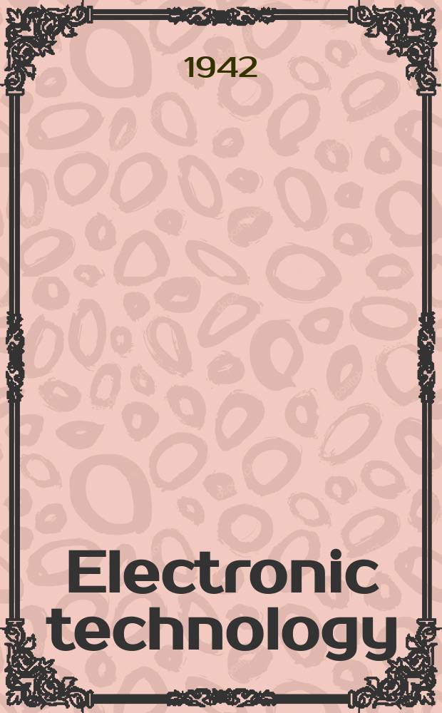 Electronic technology : Incorporating Wireless engineer Electronic & radio engineer. Vol.19, №229