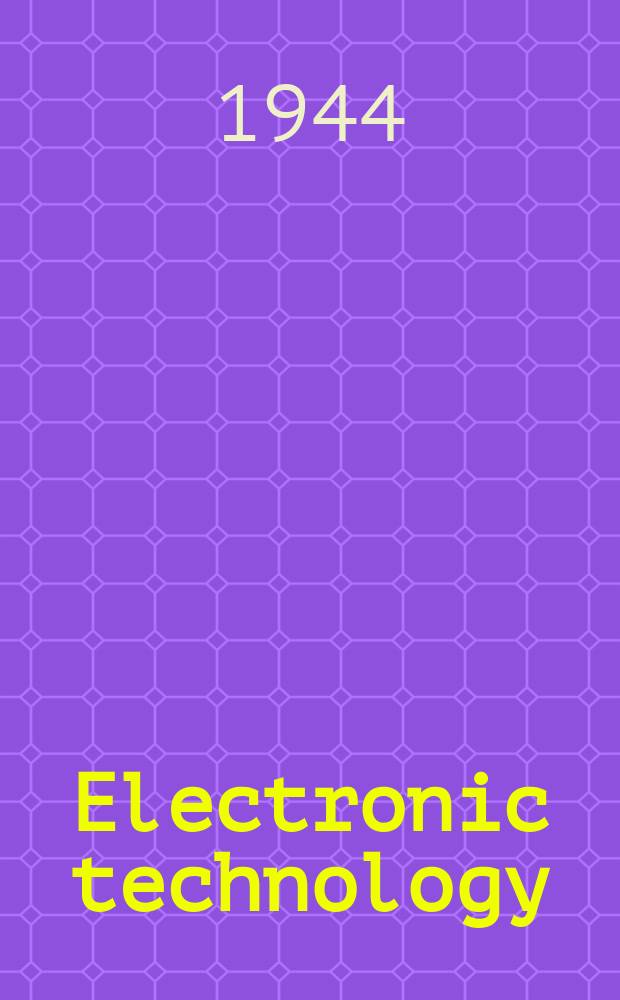 Electronic technology : Incorporating Wireless engineer Electronic & radio engineer. Vol.21, №254