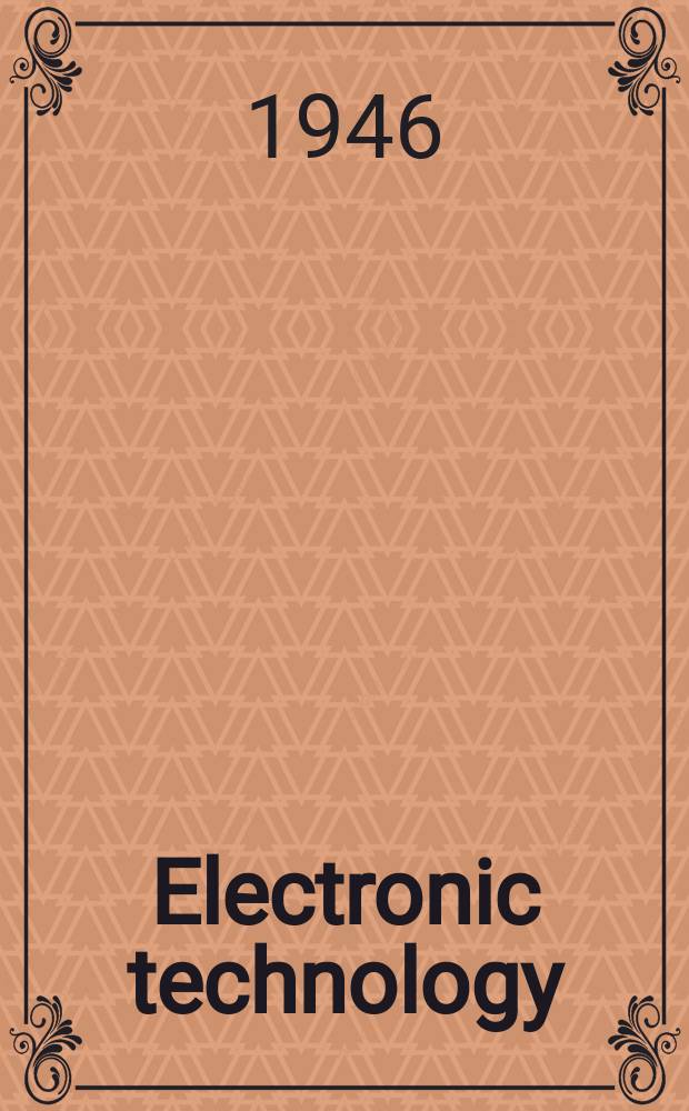 Electronic technology : Incorporating Wireless engineer Electronic & radio engineer. Vol.23, №269