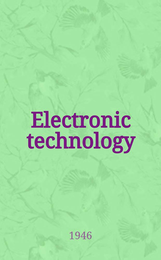 Electronic technology : Incorporating Wireless engineer Electronic & radio engineer. Vol.23, №271