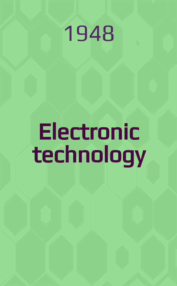 Electronic technology : Incorporating Wireless engineer Electronic & radio engineer. Vol.25, №302