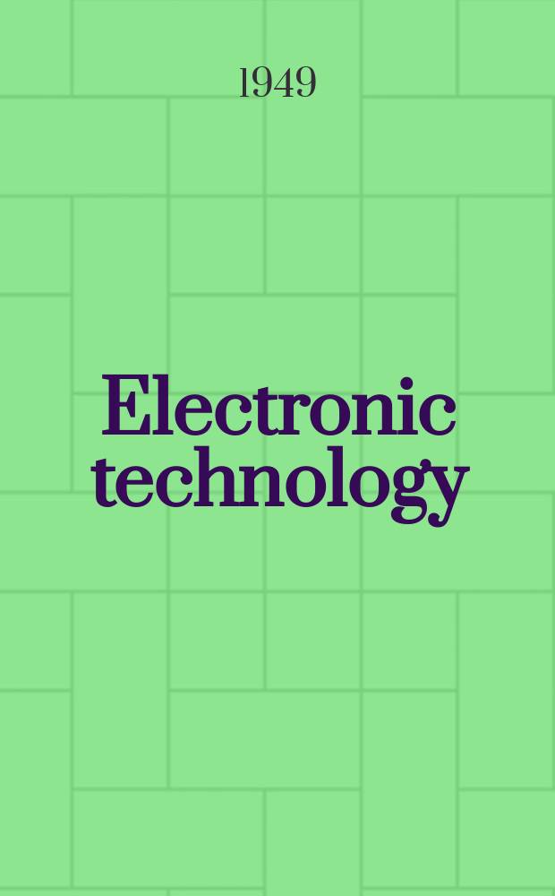 Electronic technology : Incorporating Wireless engineer Electronic & radio engineer. Vol.26, №307