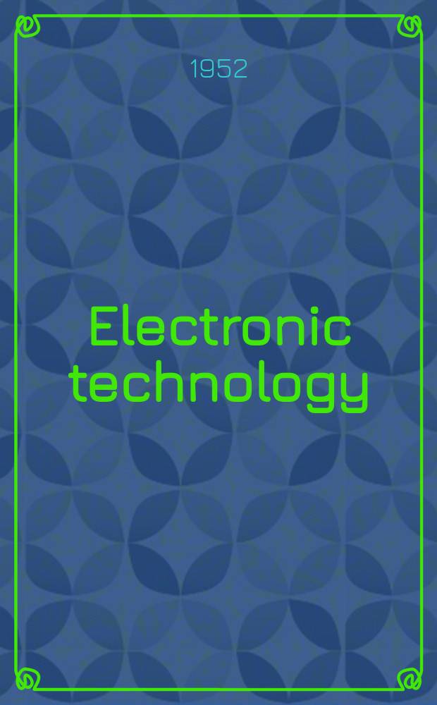 Electronic technology : Incorporating Wireless engineer Electronic & radio engineer. Vol.29, №346