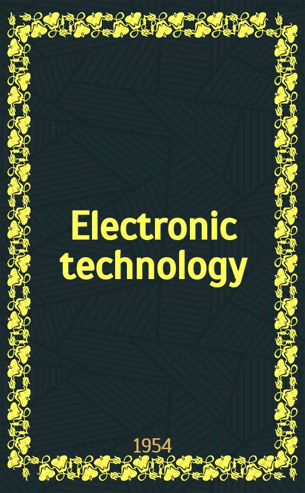 Electronic technology : Incorporating Wireless engineer Electronic & radio engineer. Vol.31, №1