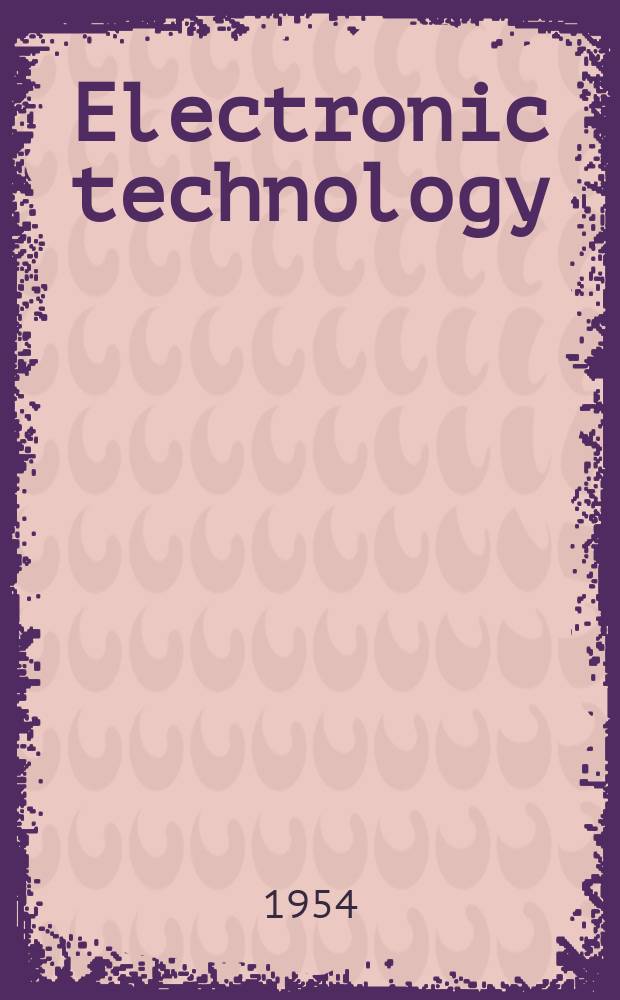 Electronic technology : Incorporating Wireless engineer Electronic & radio engineer. Vol.31, №2
