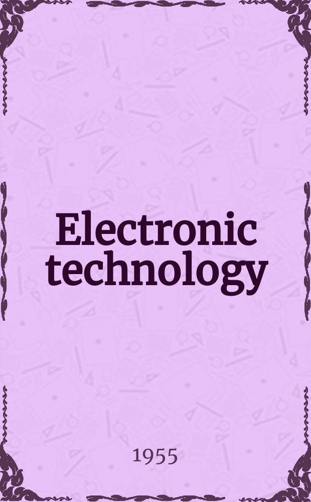 Electronic technology : Incorporating Wireless engineer Electronic & radio engineer. Vol.32, №1