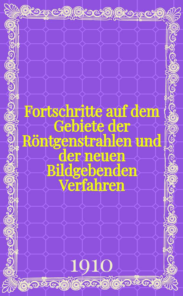 Fortschritte auf dem Gebiete der Röntgenstrahlen und der neuen Bildgebenden Verfahren : Organ der Dt. Röntgenges Organ der Österreichischen Röntgenges. Bd.15, H.6