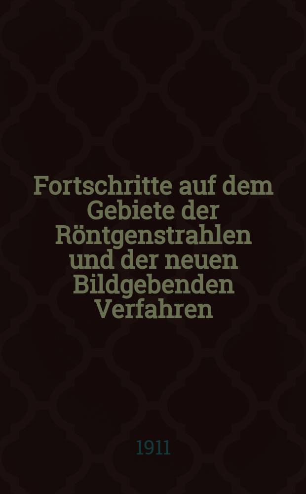 Fortschritte auf dem Gebiete der Röntgenstrahlen und der neuen Bildgebenden Verfahren : Organ der Dt. Röntgenges Organ der Österreichischen Röntgenges. Bd.17, H.4