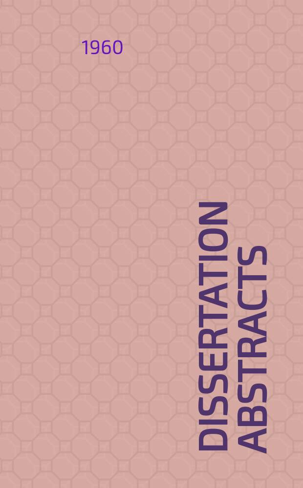 Dissertation abstracts : Abstracts of dissertations and monographs in microform. Vol.21, №12