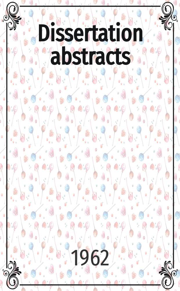 Dissertation abstracts : Abstracts of dissertations and monographs in microform. Vol.22, №9