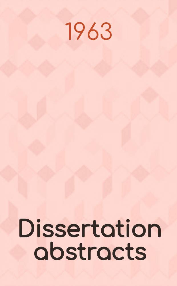 Dissertation abstracts : Abstracts of dissertations and monographs in microform. Vol.23, №7