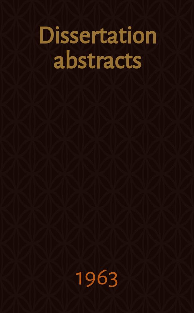Dissertation abstracts : Abstracts of dissertations and monographs in microform. Vol.23, №10