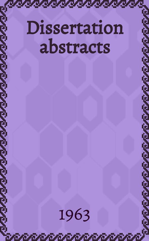 Dissertation abstracts : Abstracts of dissertations and monographs in microform. Vol.23 №12, P.1