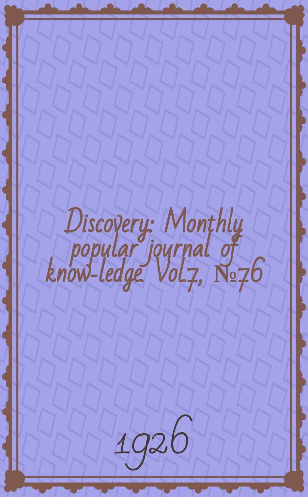 Discovery : Monthly popular journal of know-ledge. Vol.7, №76
