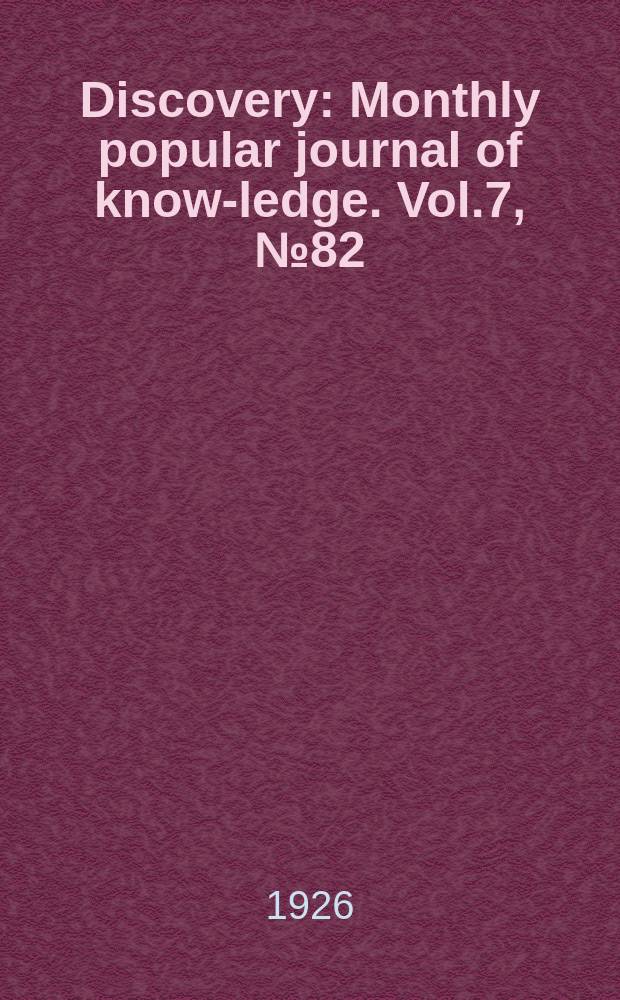 Discovery : Monthly popular journal of know-ledge. Vol.7, №82
