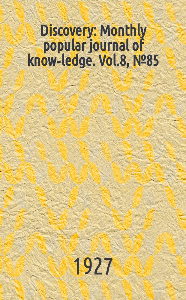Discovery : Monthly popular journal of know-ledge. Vol.8, №85