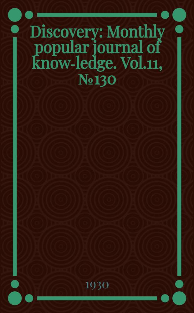 Discovery : Monthly popular journal of know-ledge. Vol.11, №130