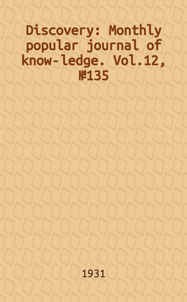 Discovery : Monthly popular journal of know-ledge. Vol.12, №135