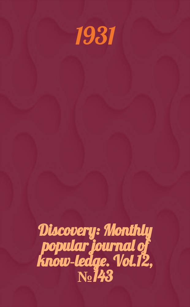 Discovery : Monthly popular journal of know-ledge. Vol.12, №143