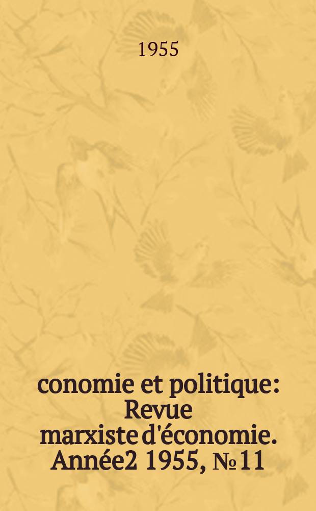 Économie et politique : Revue marxiste d'économie. Année2 1955, №11