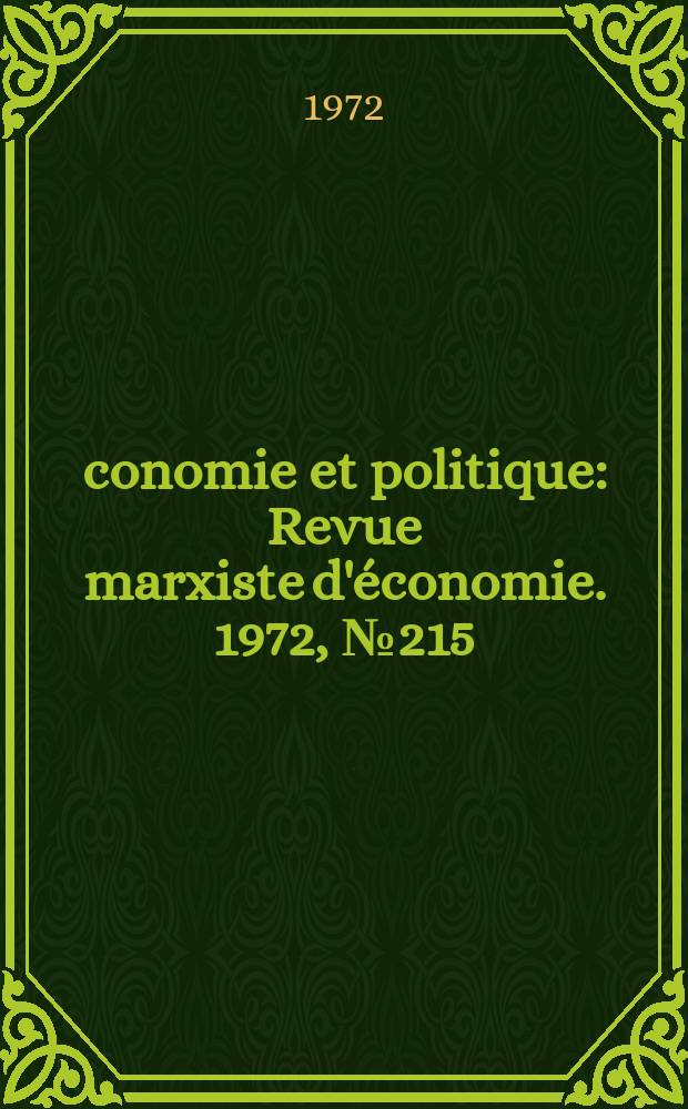 Économie et politique : Revue marxiste d'économie. 1972, №215