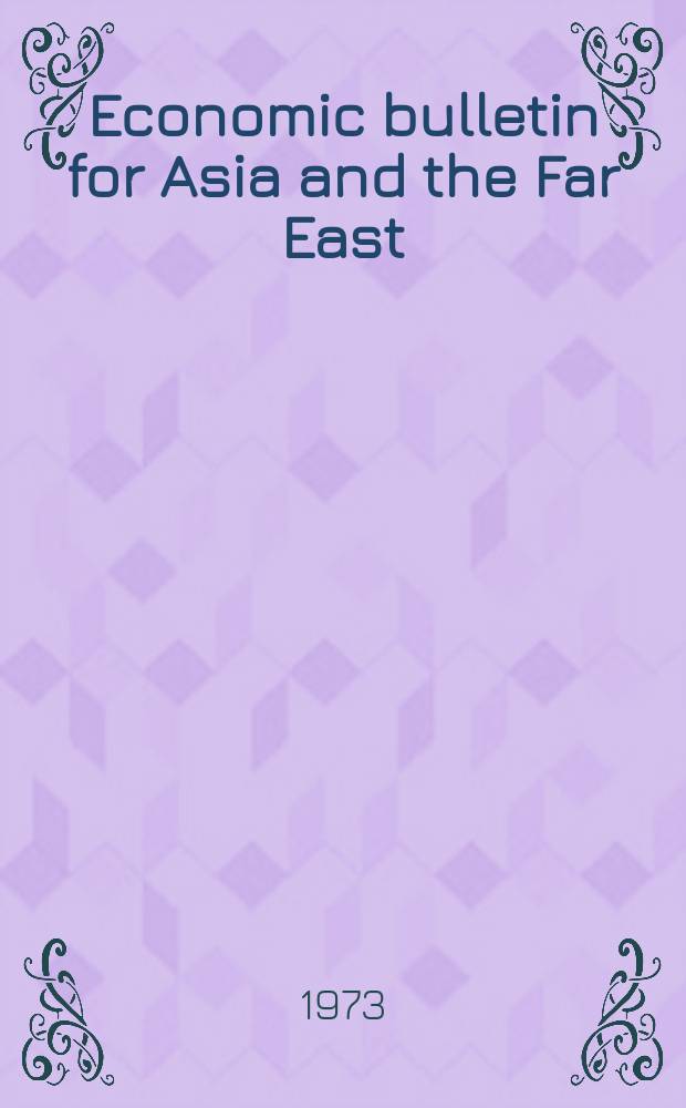 Economic bulletin for Asia and the Far East : Prep. by the Secretariat Economic commis. for Asia and the Far East. Vol.23, №4