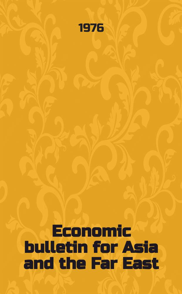 Economic bulletin for Asia and the Far East : Prep. by the Secretariat Economic commis. for Asia and the Far East. Vol.26, №4