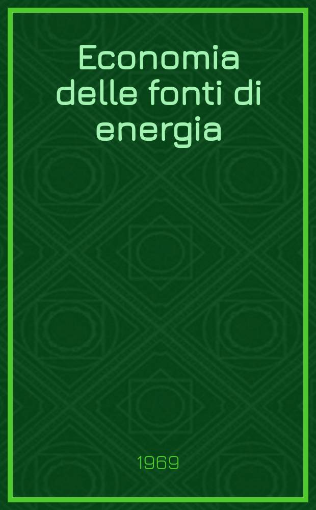 Economia delle fonti di energia : Rivista quadrimestrale dell Inst. di economia delle fonti di energia Univ. L. Bocconi. Anno13 1969, Указатель