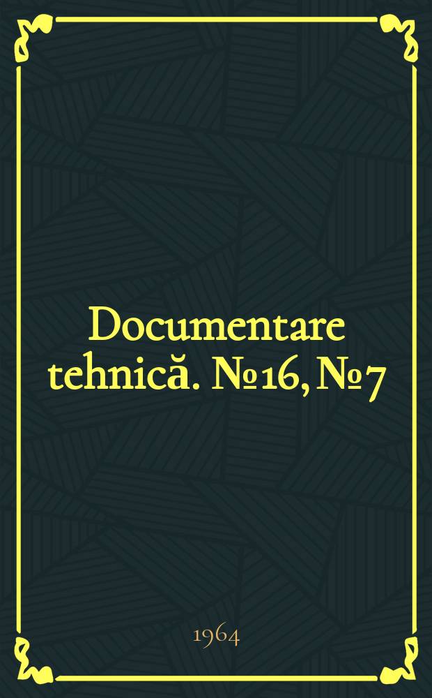 Documentare tehnică. №16, №7