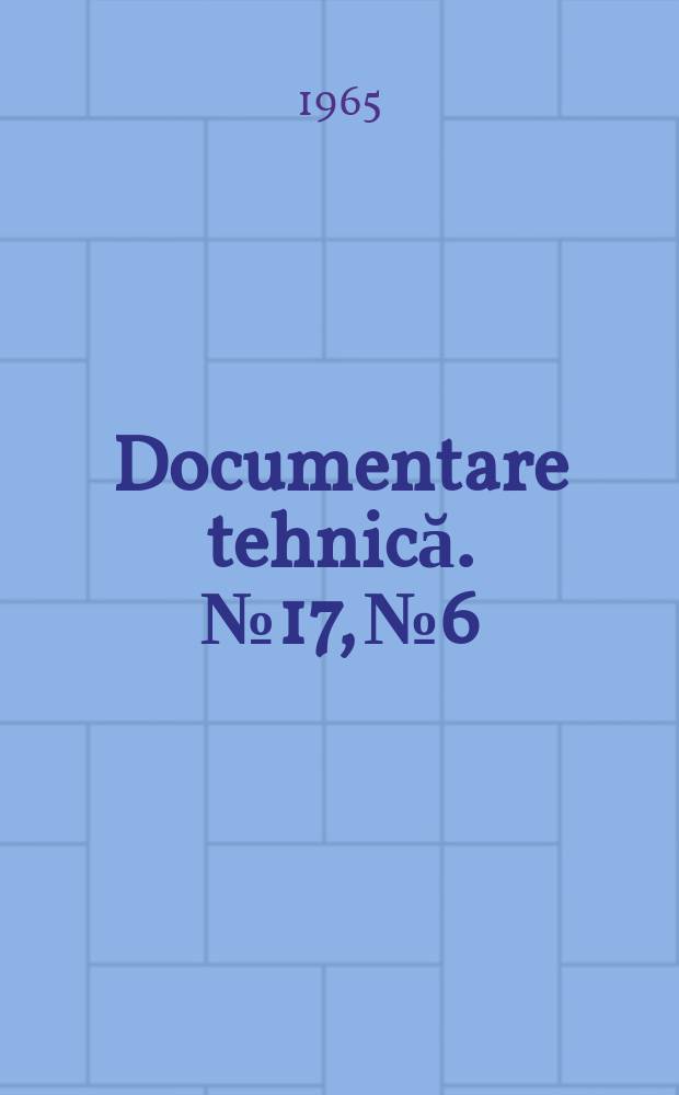 Documentare tehnică. №17, №6