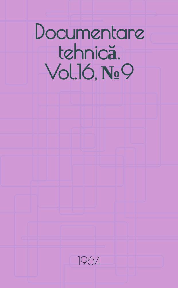 Documentare tehnică. Vol.16, №9