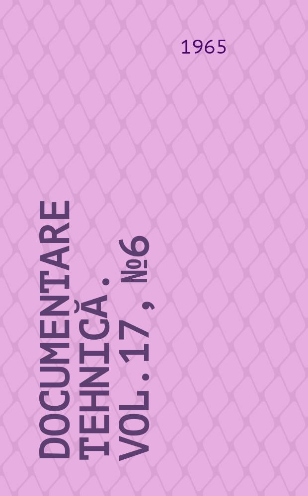 Documentare tehnică. Vol.17, №6