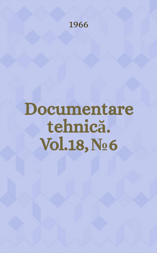 Documentare tehnică. Vol.18, №6