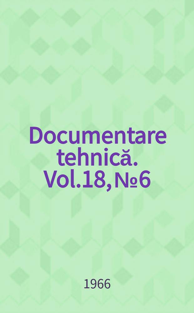 Documentare tehnică. Vol.18, №6