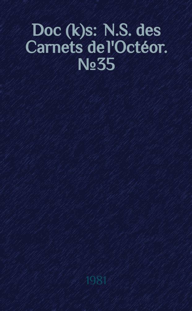 Doc(k)s : N.S. des Carnets de l'Octéor. №35/40
