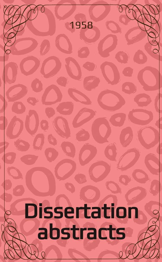 Dissertation abstracts : Abstracts of dissertations and monographs in microform. Vol.18, №3