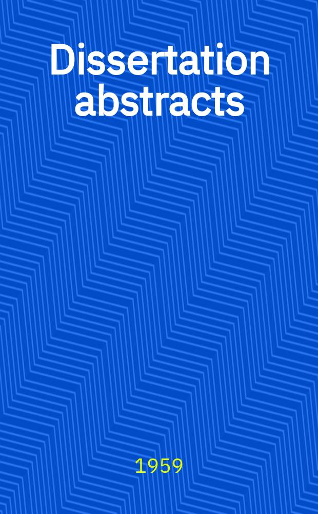 Dissertation abstracts : Abstracts of dissertations and monographs in microform. Vol.19, №10