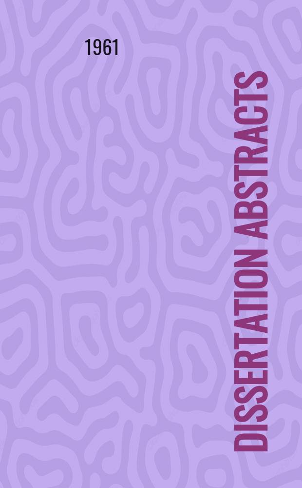 Dissertation abstracts : Abstracts of dissertations and monographs in microform. Vol.22, №6