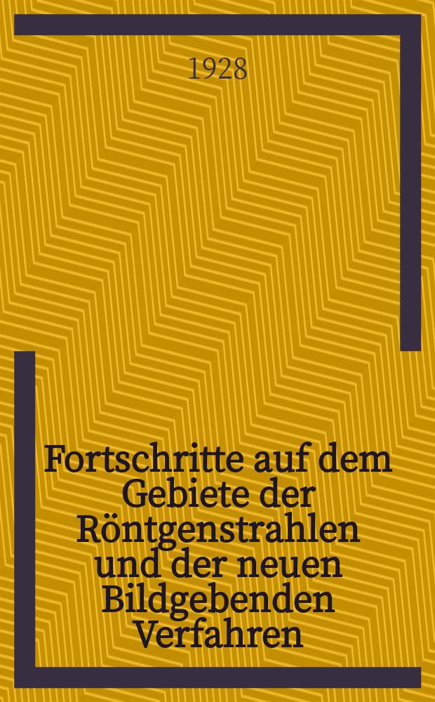Fortschritte auf dem Gebiete der Röntgenstrahlen und der neuen Bildgebenden Verfahren : Organ der Dt. Röntgenges Organ der Österreichischen Röntgenges. Bd.38, H.2