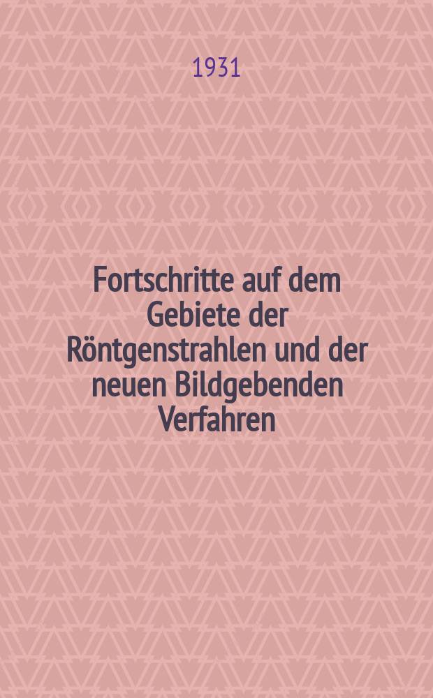 Fortschritte auf dem Gebiete der Röntgenstrahlen und der neuen Bildgebenden Verfahren : Organ der Dt. Röntgenges Organ der Österreichischen Röntgenges. Bd.43, H.5