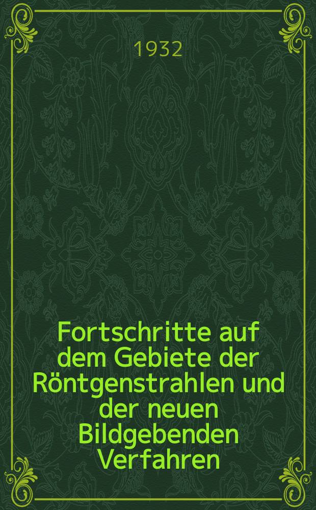 Fortschritte auf dem Gebiete der Röntgenstrahlen und der neuen Bildgebenden Verfahren : Organ der Dt. Röntgenges Organ der Österreichischen Röntgenges. Bd.45, H.6