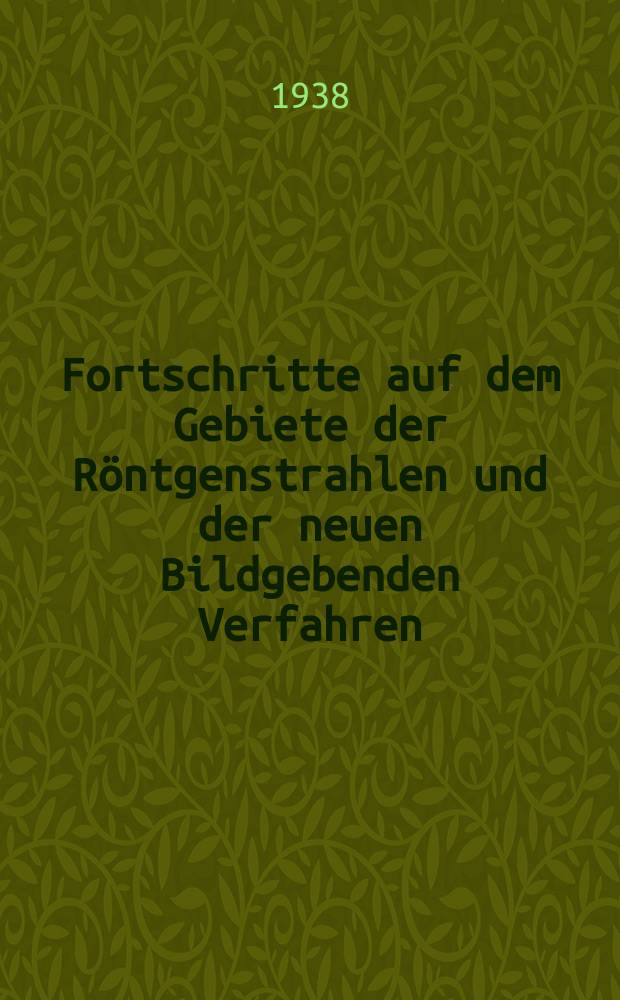 Fortschritte auf dem Gebiete der R&ouml;ntgenstrahlen und der neuen Bildgebenden Verfahren : Organ der Dt. R&ouml;ntgenges Organ der &Ouml;sterreichischen R&ouml;ntgenges. Bd.58, H.1