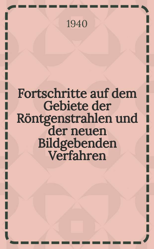 Fortschritte auf dem Gebiete der Röntgenstrahlen und der neuen Bildgebenden Verfahren : Organ der Dt. Röntgenges Organ der Österreichischen Röntgenges. Bd.61, H.2