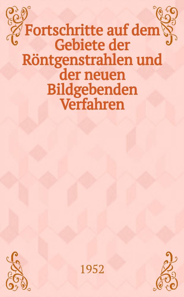 Fortschritte auf dem Gebiete der Röntgenstrahlen und der neuen Bildgebenden Verfahren : Organ der Dt. Röntgenges Organ der Österreichischen Röntgenges. Bd.76, H.1